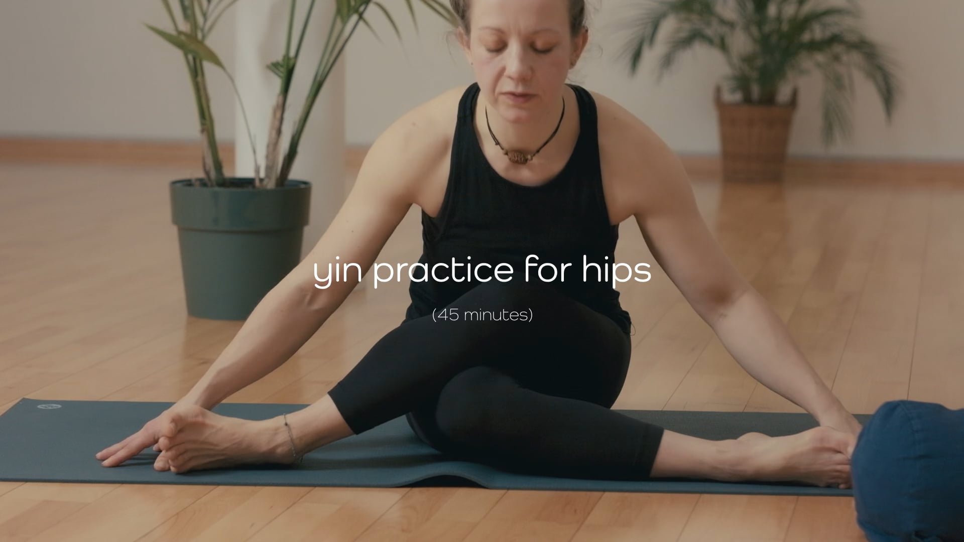 Yin Practice for Hips – 45 mins
