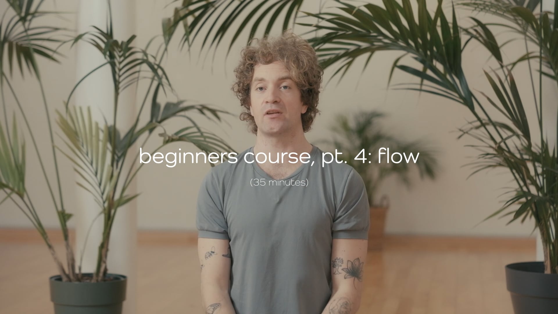 Beginners Course – Part 4: Flow – 35 mins