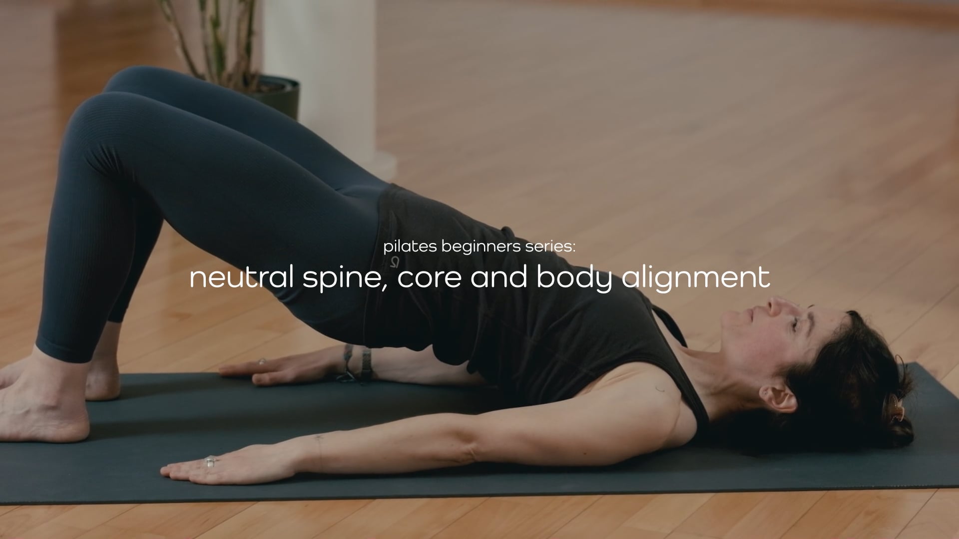 Pilates Beginners Course – Part 2 :  Neutral Spine, Core and Body Alignment – 30 mins