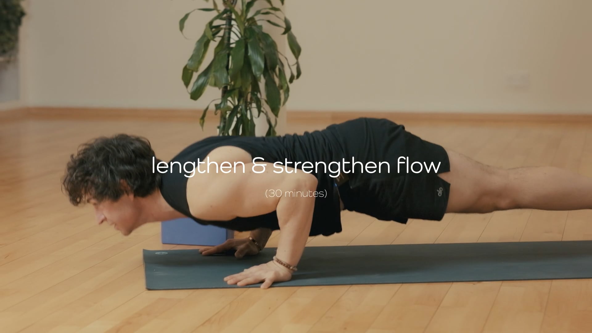 Lengthen & Strengthen Flow – 30 mins